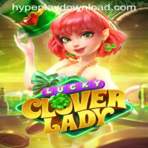 Unveiling the Magic of LuckyCloverLady and the Role of Hypeplay App Login